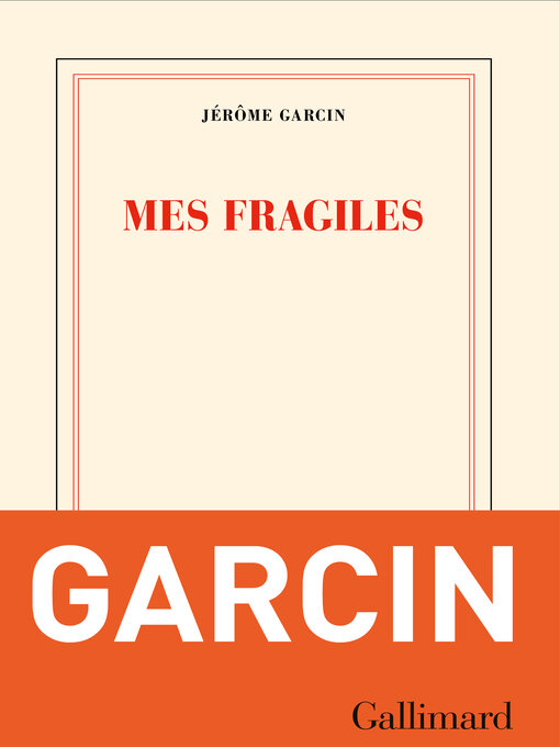 Title details for Mes fragiles by Jérôme Garcin - Available